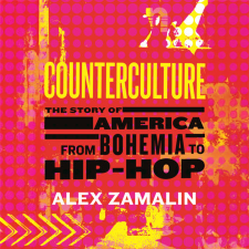 Counterculture: The Story of America from Bohemia to Hip Hop